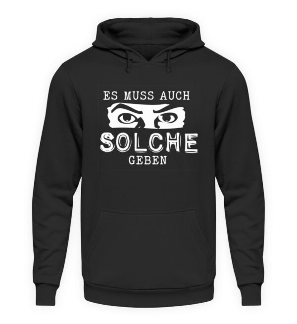 Hoodie "Es muss auch Solche geben" - Unisex Kapuzenpullover Hoodie-1624