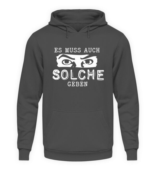 Hoodie "Es muss auch Solche geben" - Unisex Kapuzenpullover Hoodie-1762