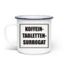 Tasse "Koffeintablettensurrogat" - Emaille Tasse-3